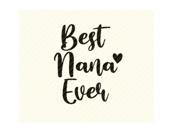 Best Nana Ever Quote Graphic Review for Real Embroidery Projects