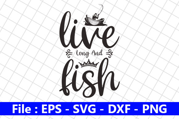 Fishing Quote Design, Live Long and Fish Review